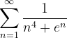 \dpi{120} \sum_{n=1}^{\infty }\frac{1}{n^{4}+e^{n}}